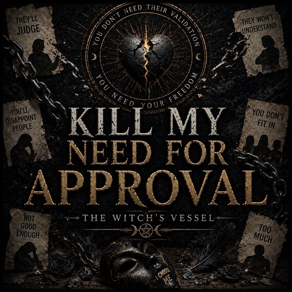 Kill My Need for Approval — Authentic Confidence — Personal Freedom — Self-Worth