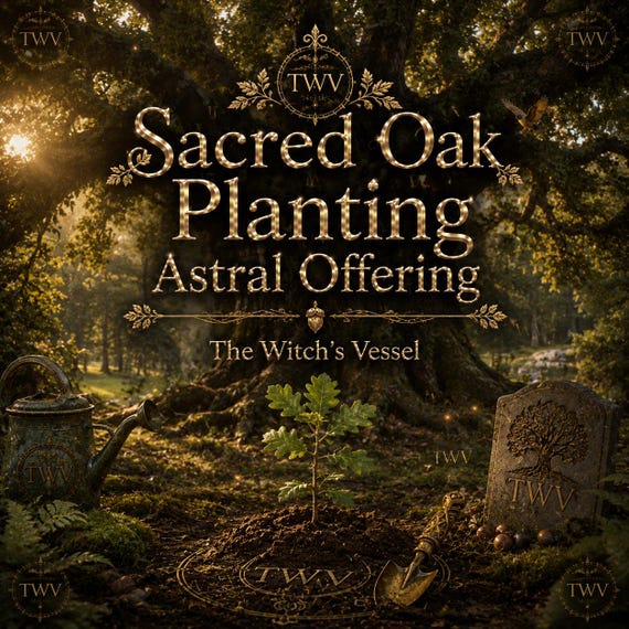 Sacred Oak Planting — Astral Tree Ritual — Strength, Legacy & Enduring Protection
