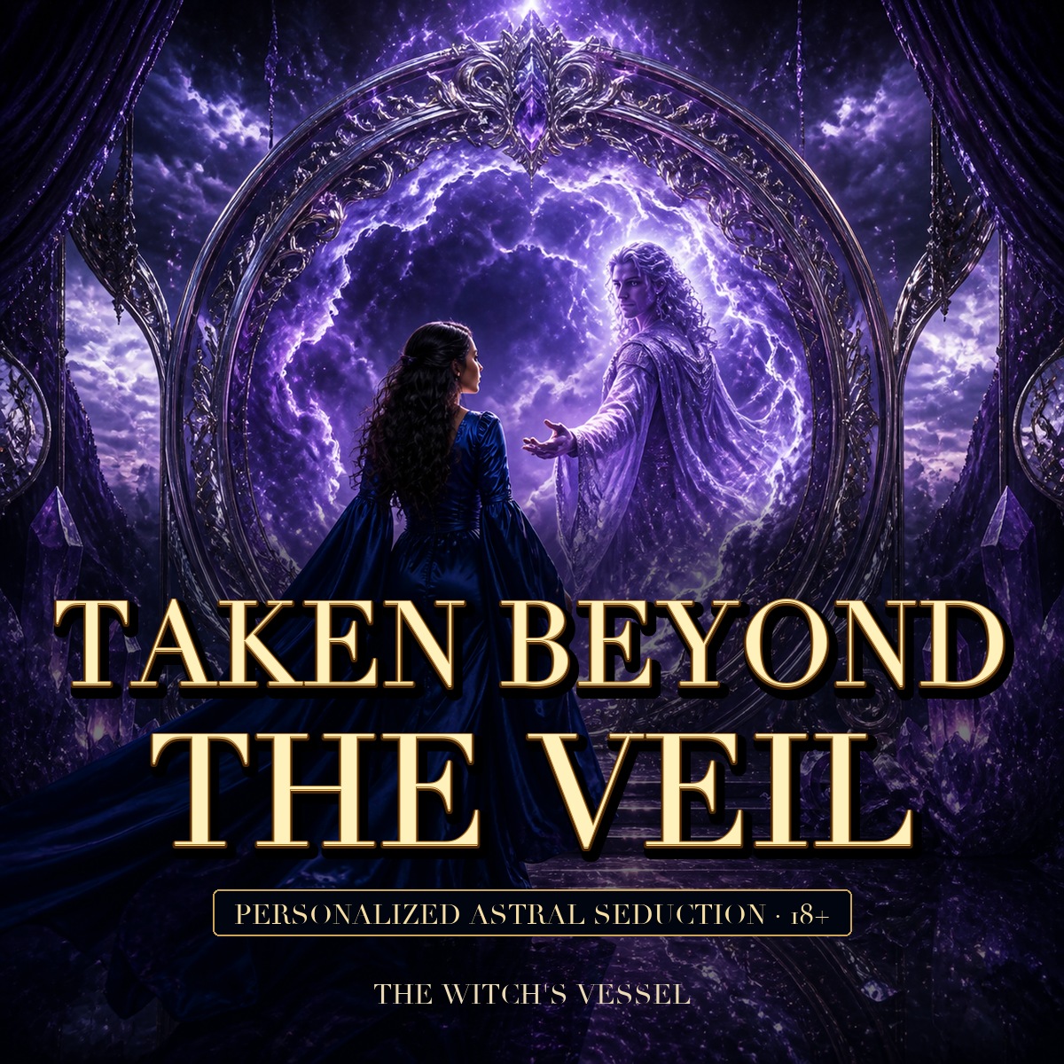Taken Beyond the Veil — Personalized Astral Seduction